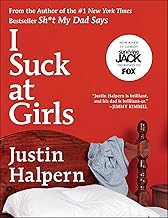 I Suck At Girls by Justin Halpern