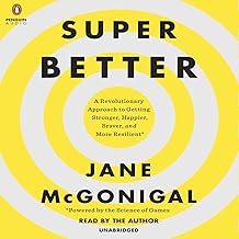 SuperBetter: A Revolutionary Approach to Getting Stronger, Happier, Braver and More Resilient by Jane McGonigal